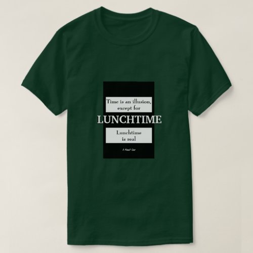 Time  Lunchtime _ A MisterP Shirt