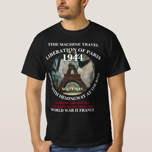 TIME MACHINE TRAVEL LIBERATION OF PARIS DRINK T-Shirt (Front)