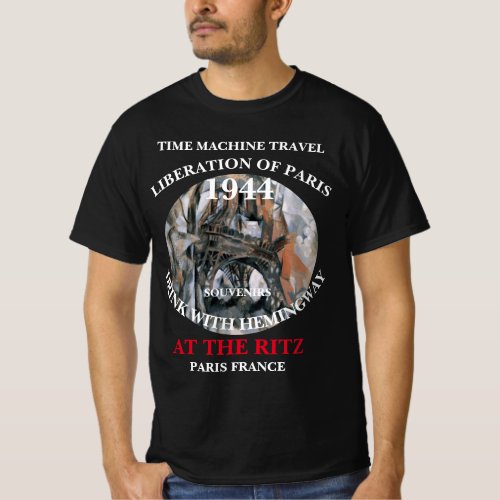 TIME MACHINE TRAVEL LIBERATION OF PARIS DRINK T_Shirt