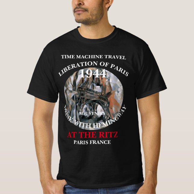 TIME MACHINE TRAVEL LIBERATION OF PARIS DRINK T-Shirt (Front)