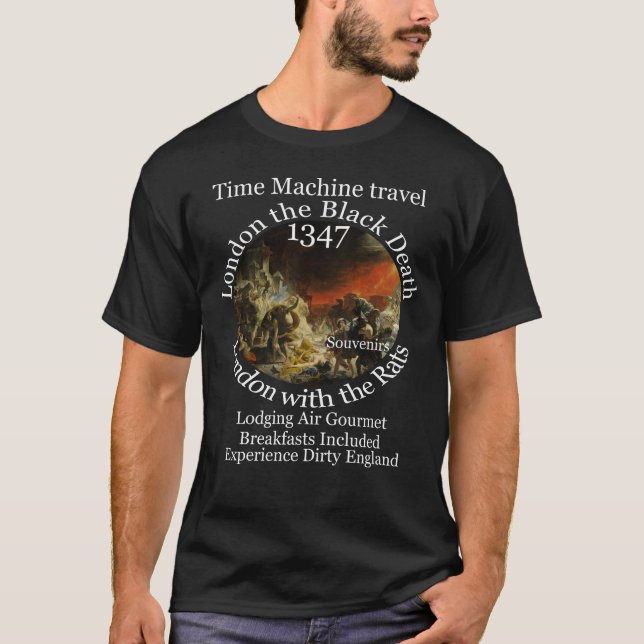 TIME MACHINE TRAVEL LONDON 1347 BLACK PLAGUE T-Shirt (Front)