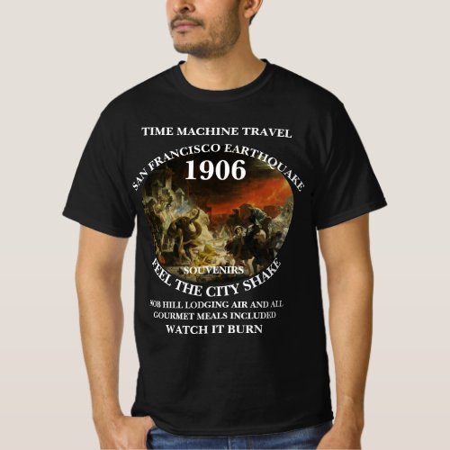 TIME MACHINE TRAVEL SAN FRANCISCO EARTHQUAKE 1906 T_Shirt