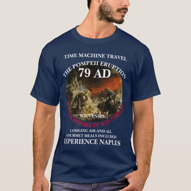 TIME MACHINE TRAVEL VACATIONS POMPEII 79 ADC T-Shirt (Front)
