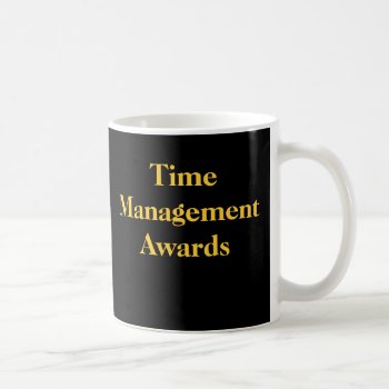Time Management Awards Funny Spoof Office Prize Coffee Mug by officecelebrity at Zazzle