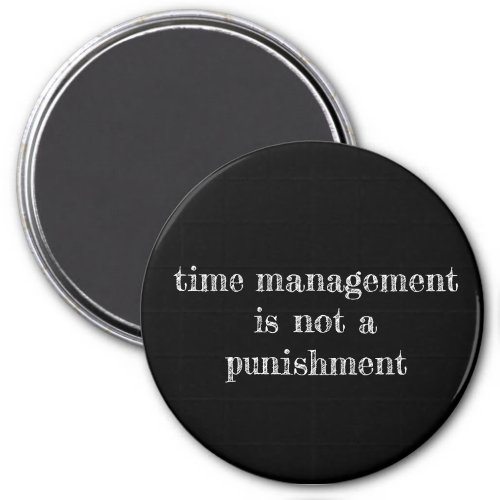 time management is not a punishment magnet