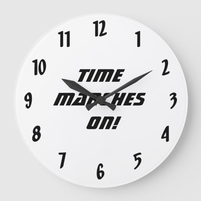 Time marches on!-Black and White Large Clock (Front)