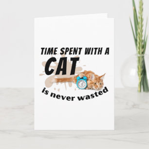 Time spent with a cat is never wasted- card