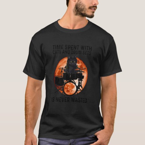 Time Spent With Cats And Drum Sets Is Never Wasted T_Shirt