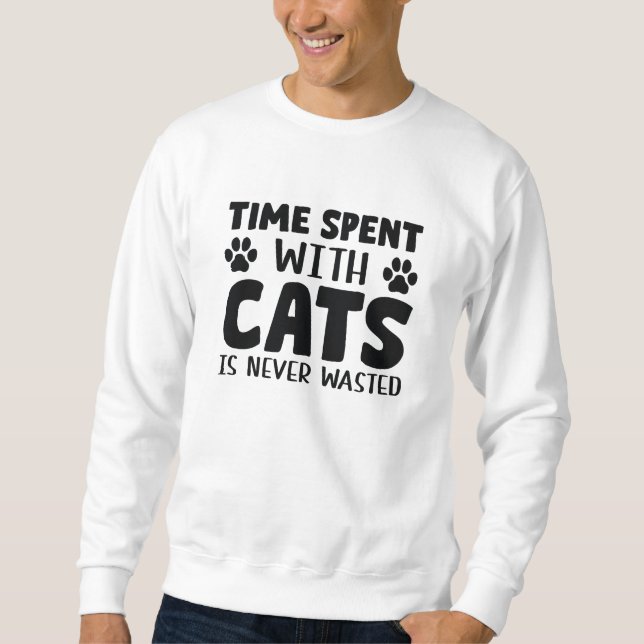 Time Spent With Cats Is Never Wasted Sweatshirt (Front)