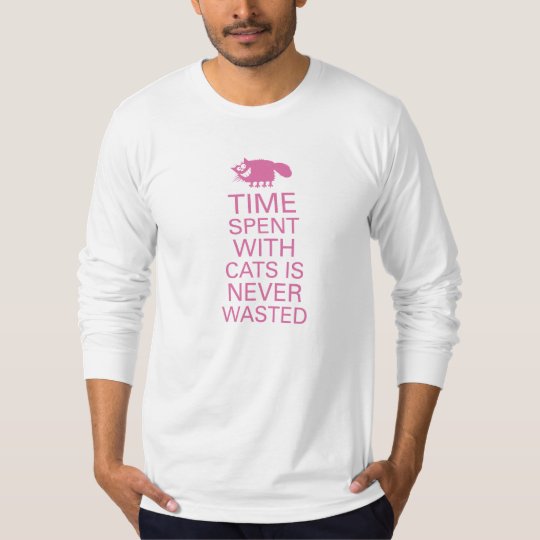 Time spent with cats is never wasted. T-Shirt