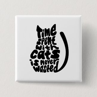 Time Spent with CATS is Never Wasted Typography Button
