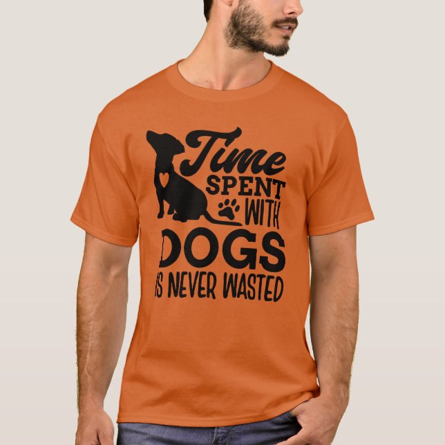 Time Spent With Dogs friends family T-Shirt (Front)
