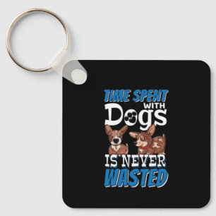 Time Spent with Dogs is Never Wasted Keychain
