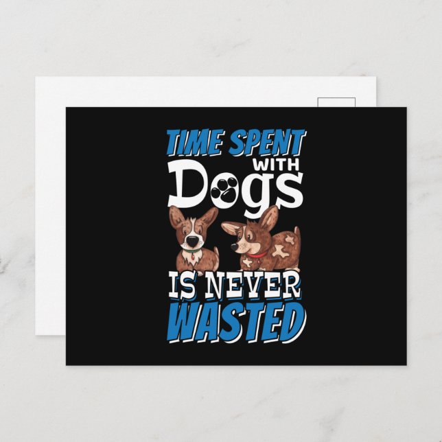 Time Spent with Dogs is Never Wasted Postcard (Front/Back)