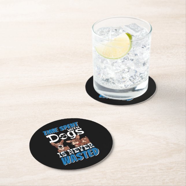 Time Spent with Dogs is Never Wasted Round Paper Coaster (Insitu)