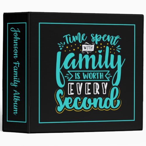 Time Spent With Family is Worth Every Second 3 Ring Binder