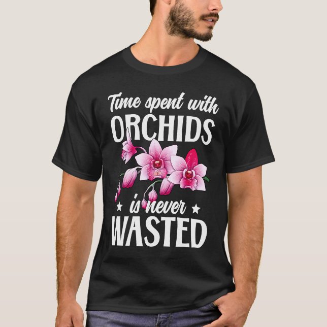 Time Spent With Orchids Orchid Flower Orchid T-Shirt (Front)
