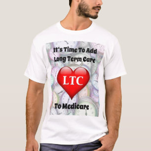 Time To Add Long Term Care to Medicare T-Shirt