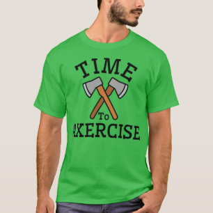 Time To Axercise design for Lumberjacks T-Shirt