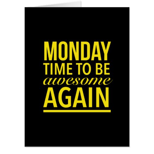 Time to be awesome again funny Monday quote yellow Card