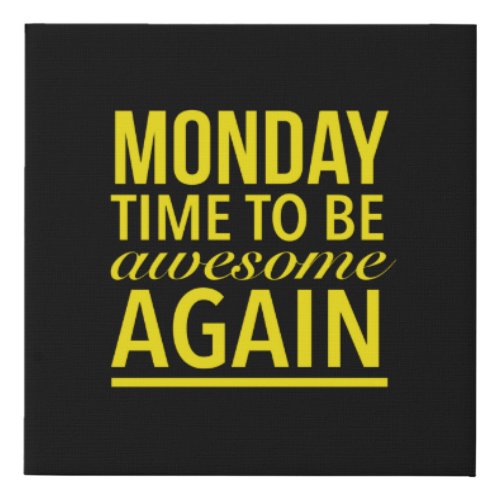 Time to be awesome again funny Monday quote yellow Faux Canvas Print