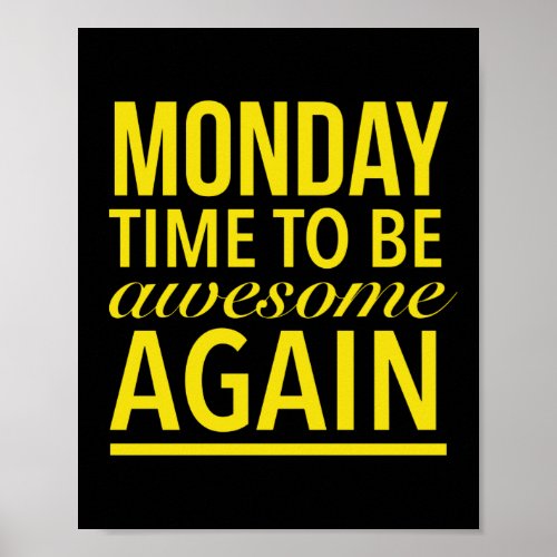 Time to be awesome again funny Monday quote yellow Poster