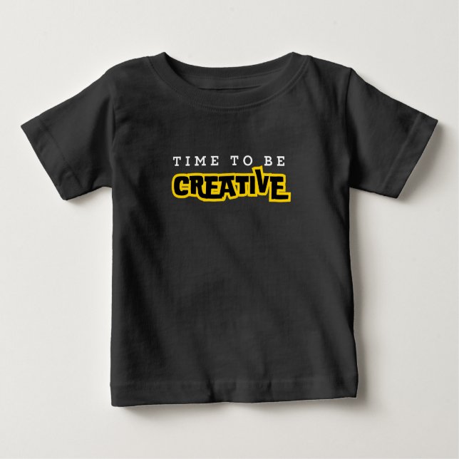 Time to be creative motivational typography baby T-Shirt (Front)