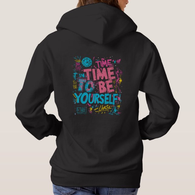 Time To Be Yourself - Inspiring Graffiti Quotes Hoodie (Back)