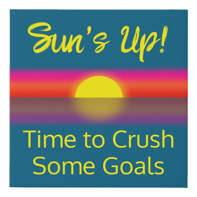 Time to Crush Some Goals | Sunrise Faux Canvas Print (Front)