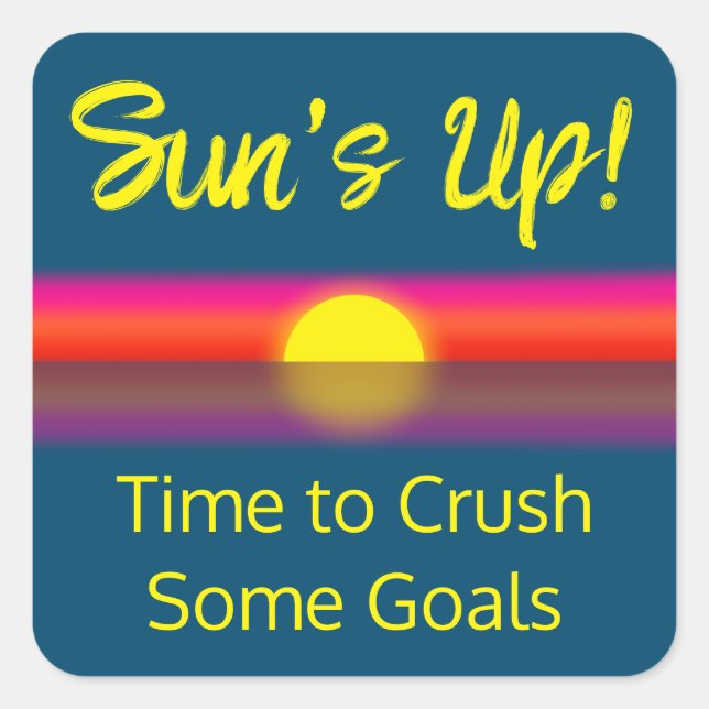 Time to Crush Some Goals | Sunrise Square Sticker (Front)