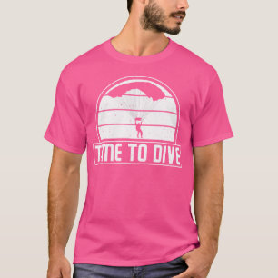 Time To Dive Skydiving Parachuting T-Shirt