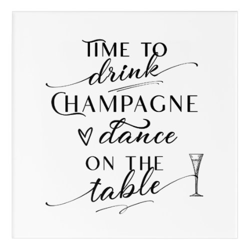 Time To Drink Champagne And Dance On The Table Acrylic Print