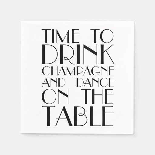 Time to Drink Champagne and Dance on the Table Paper Napkin | Zazzle