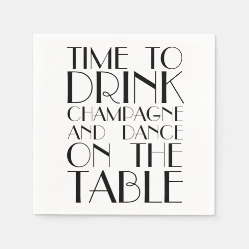Time to Drink Champagne and Dance on the Table Paper Napkins