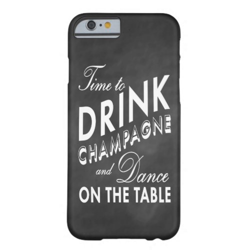 Time to Drink Champagne Chalkboard iPhone 6 Case