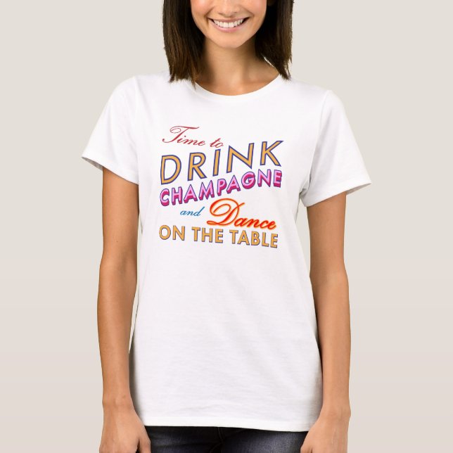 Time to Drink Champagne Colorful T-shirt (Front)