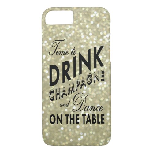 Time to Drink Champagne on Gold iPhone 7 Case