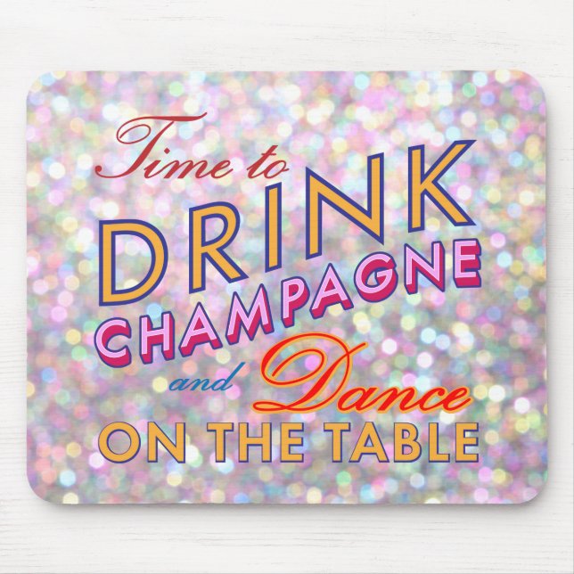 Time to Drink Champagne Sparkly Colorful Mouse Pad (Front)