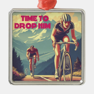 Time To Drop Him Cycling Metal Ornament