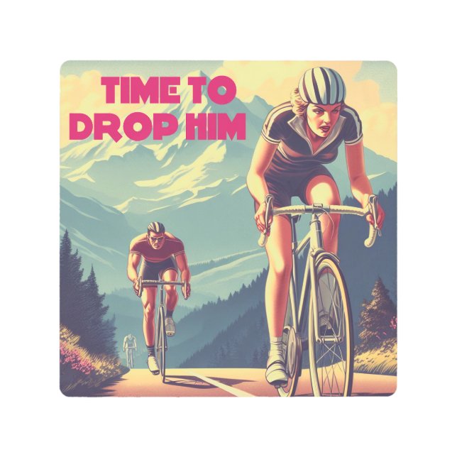 Time To Drop Him Cycling Metal Print (Front)