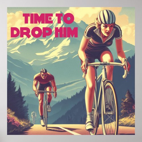 Time To Drop Him Cycling Poster