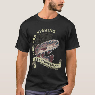 Time to fish, for the best fishermen T-Shirt