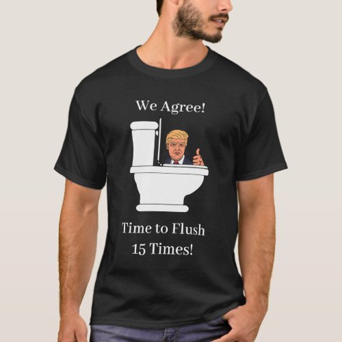 Time to Flush Toilet Trump Funny Anti Trump T_Shirt