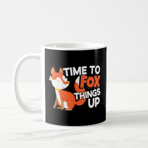 Time To Fox Things Up Fox Vixen Animal Pun  Coffee Mug