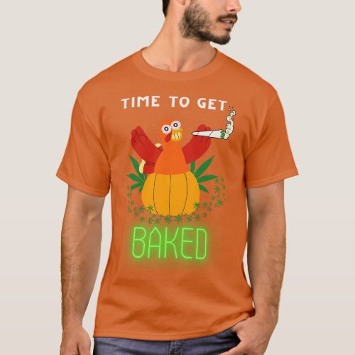 Time To Get Baked Thanksgiving Turkey Smoking T_Shirt