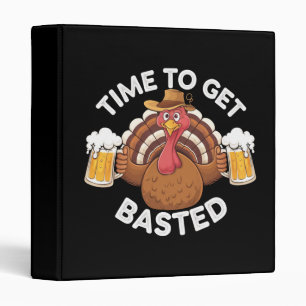 Time To Get Basted Funny Beer Thanksgiving Turkey 3 Ring Binder