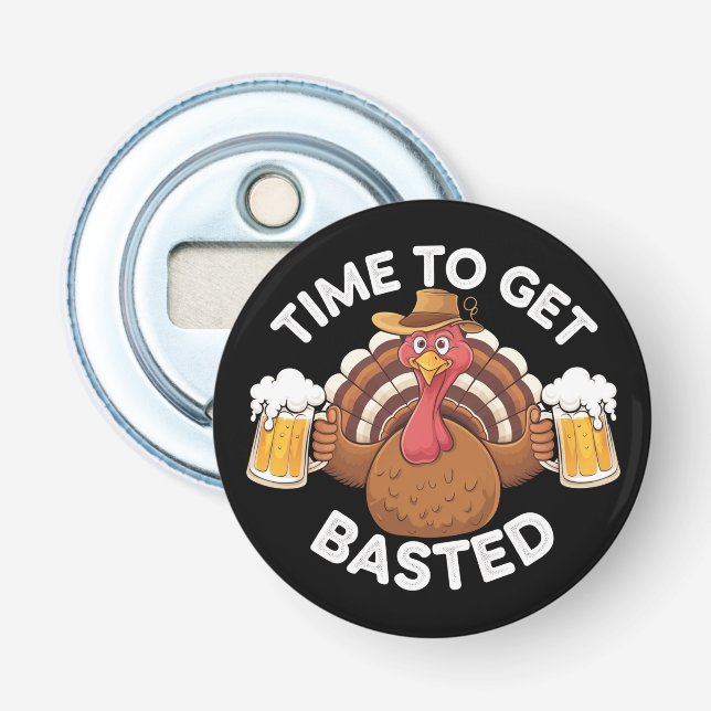 Time To Get Basted Funny Beer Thanksgiving Turkey  Bottle Opener (Front)