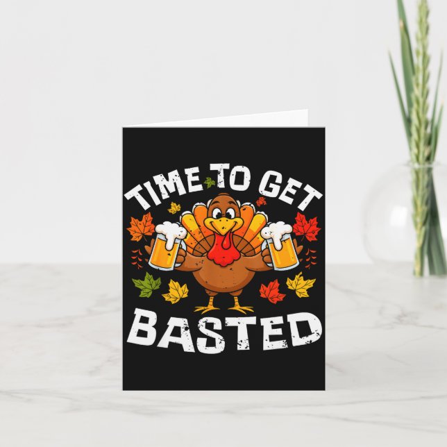 Time To Get Basted Funny Beer Thanksgiving Turkey  Card (Front)