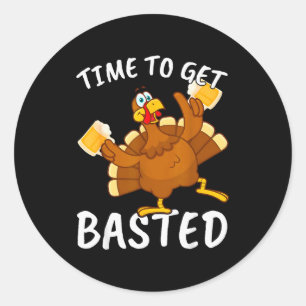 Time To Get Basted Funny Beer Thanksgiving Turkey Classic Round Sticker