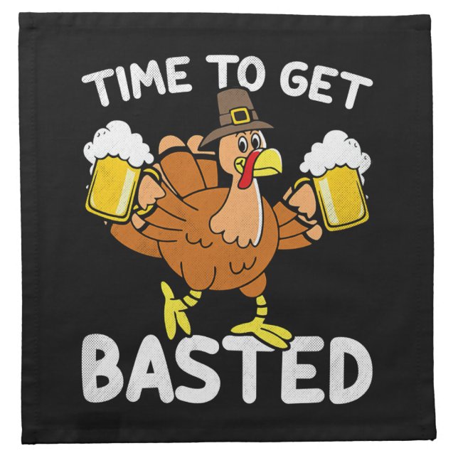 Time To Get Basted Funny Beer Thanksgiving Turkey Cloth Napkin (Front)